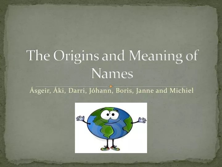 PPT The Origins and Meaning of Names PowerPoint Presentation ID3154320