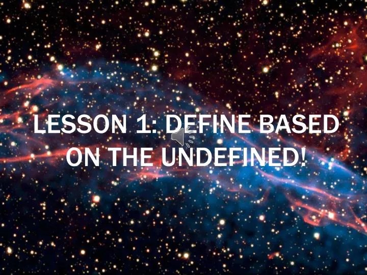 PPT Lesson 1 Define based on the undefined! PowerPoint Presentation