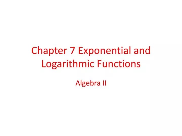 PPT Chapter 7 Exponential and Logarithmic Functions PowerPoint