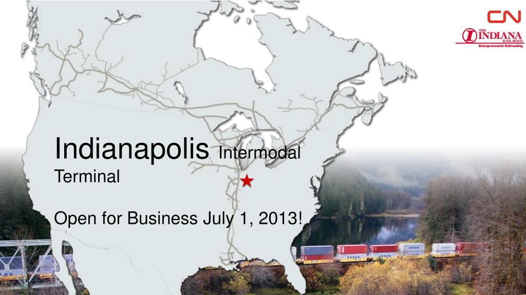 PPT Indianapolis Intermodal Terminal Open for Business July 1, 2013