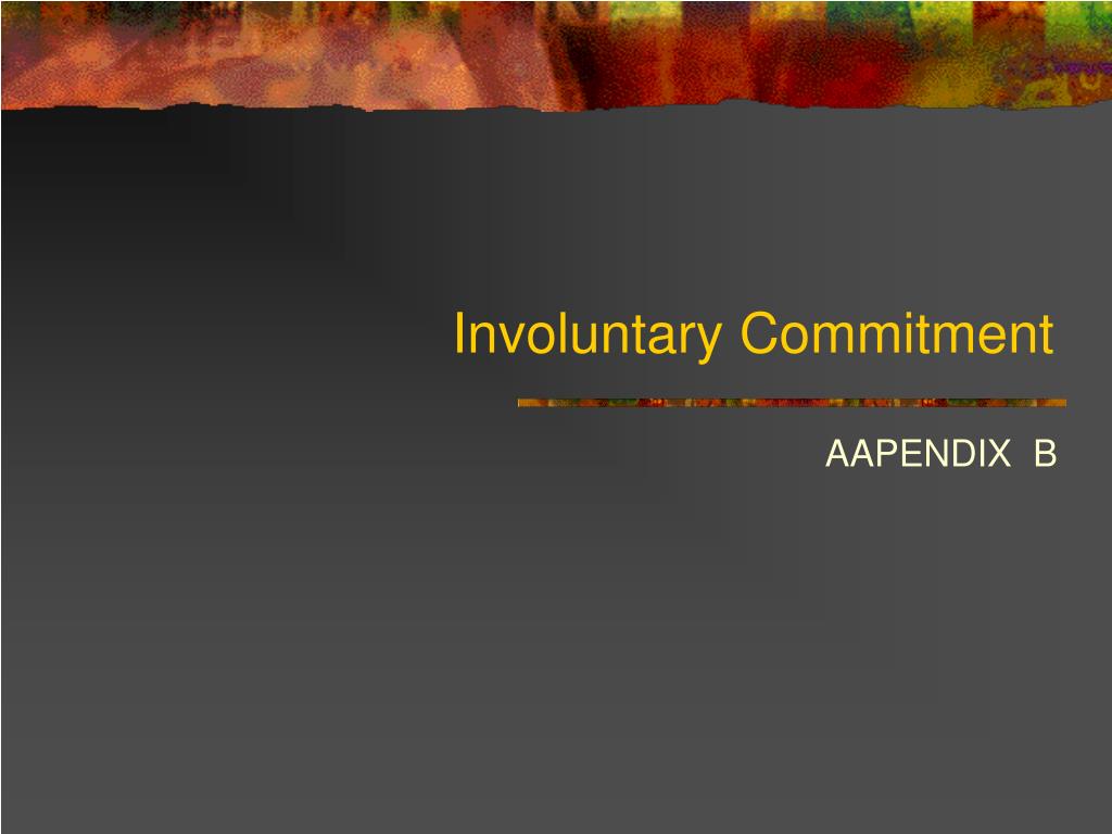 PPT Involuntary Commitment PowerPoint Presentation, free download