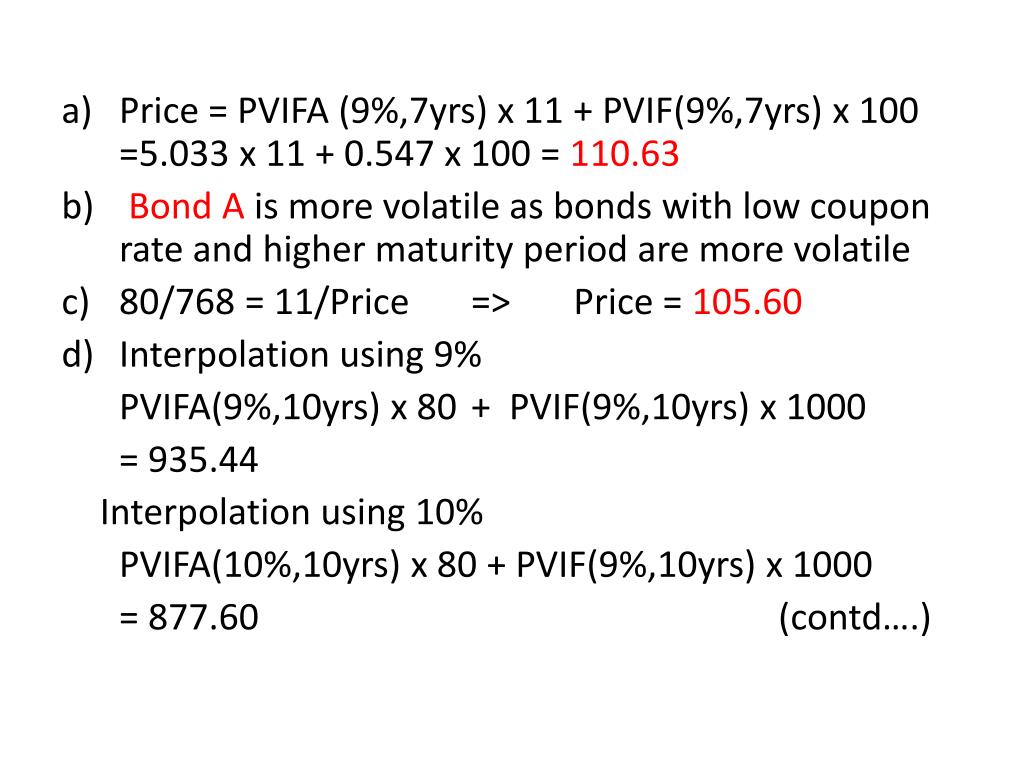 PPT Price = PVIFA (9,7yrs) x 11 + PVIF(9,7yrs) x 100 =5.033 x 11