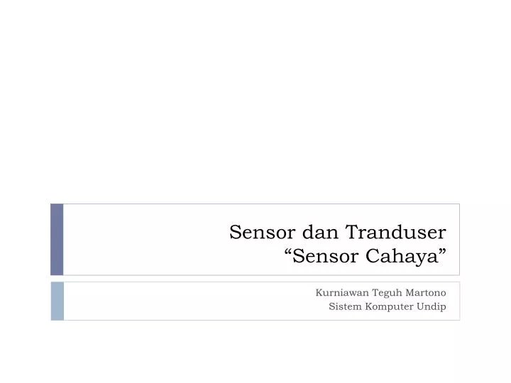 PPT Sensor dan Tranduser “Sensor Cahaya ” PowerPoint Presentation