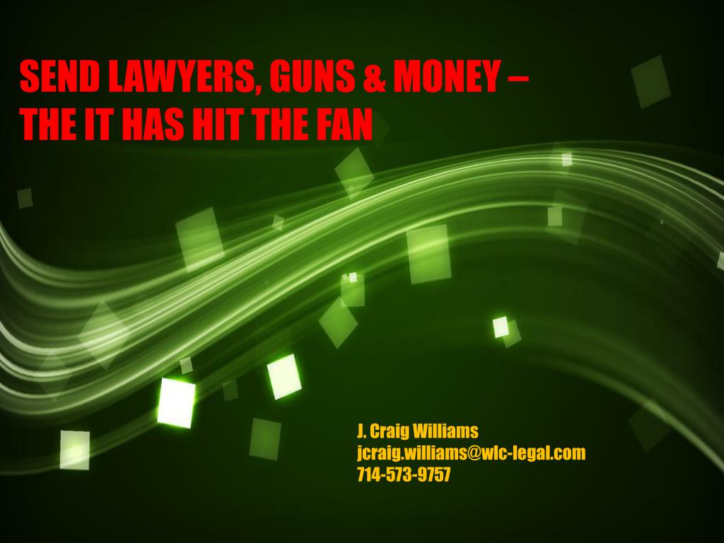 PPT SEND LAWYERS, GUNS & MONEY THE IT HAS HIT THE FAN PowerPoint