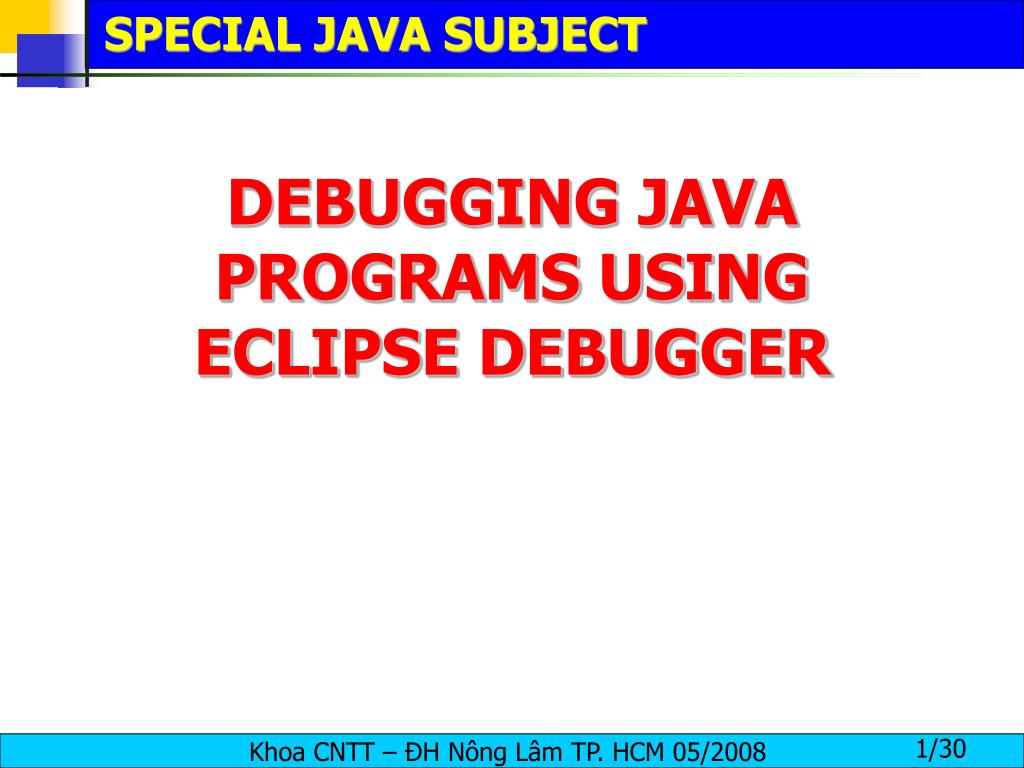 PPT DEBUGGING JAVA PROGRAMS USING ECLIPSE DEBUGGER PowerPoint