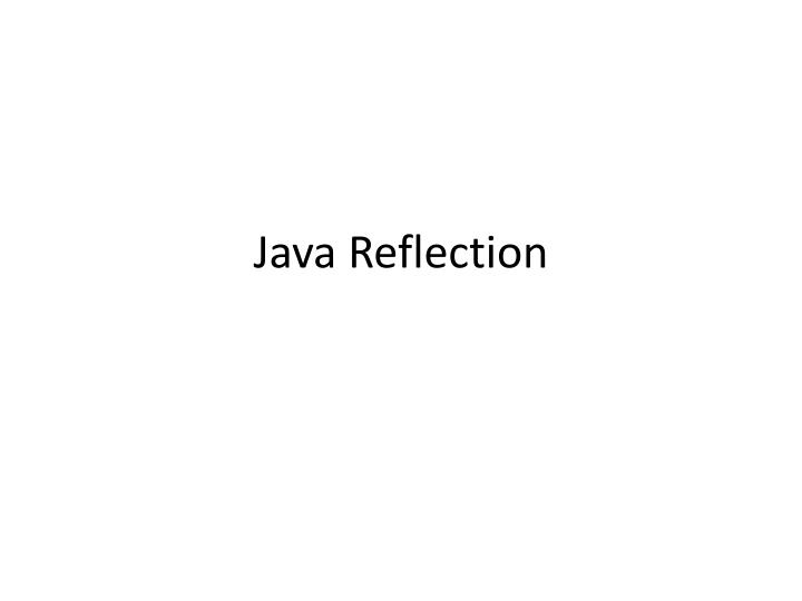 PPT Java Reflection PowerPoint Presentation, free download ID3303136