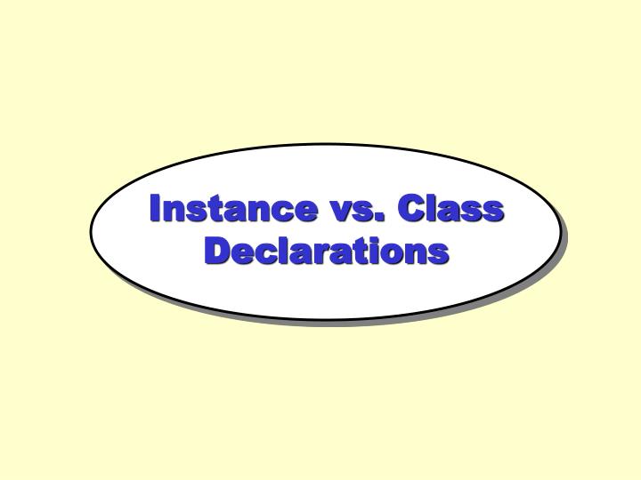 PPT Instance vs. Class Declarations PowerPoint Presentation, free