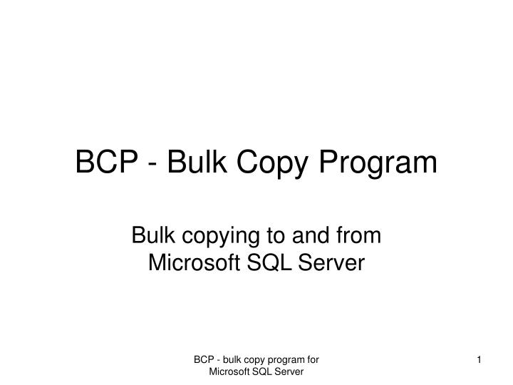 PPT BCP Bulk Copy Program PowerPoint Presentation, free download