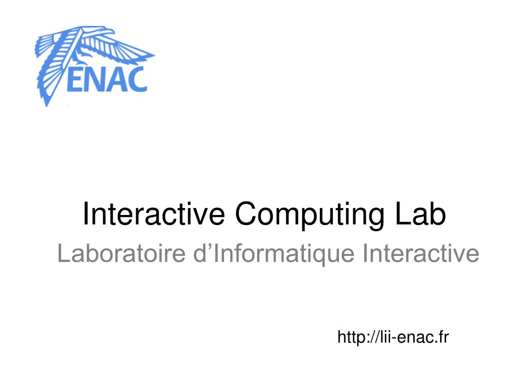PPT Interactive Computing Lab Laboratoire d’Informatique Interactive