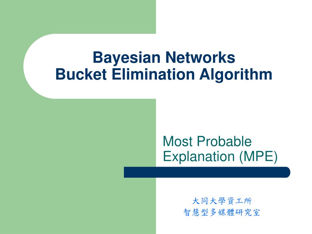 PPT Bayesian Networks Bucket Elimination Algorithm PowerPoint