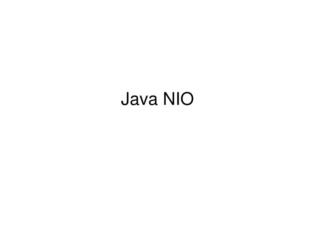 PPT Java NIO PowerPoint Presentation, free download ID3345951