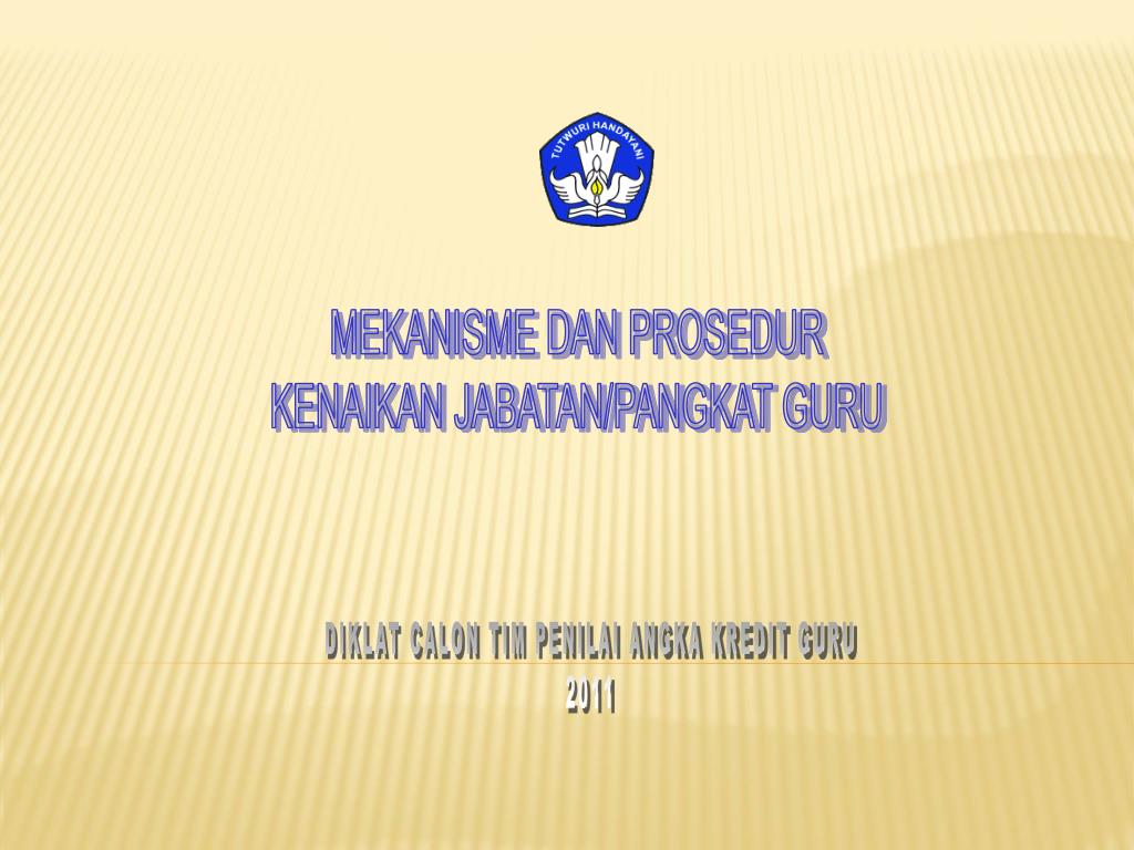 PPT MEKANISME DAN PROSEDUR KENAIKAN JABATAN/PANGKAT GURU PowerPoint