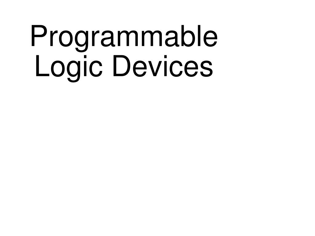 PPT Programmable Logic Devices PowerPoint Presentation, free download