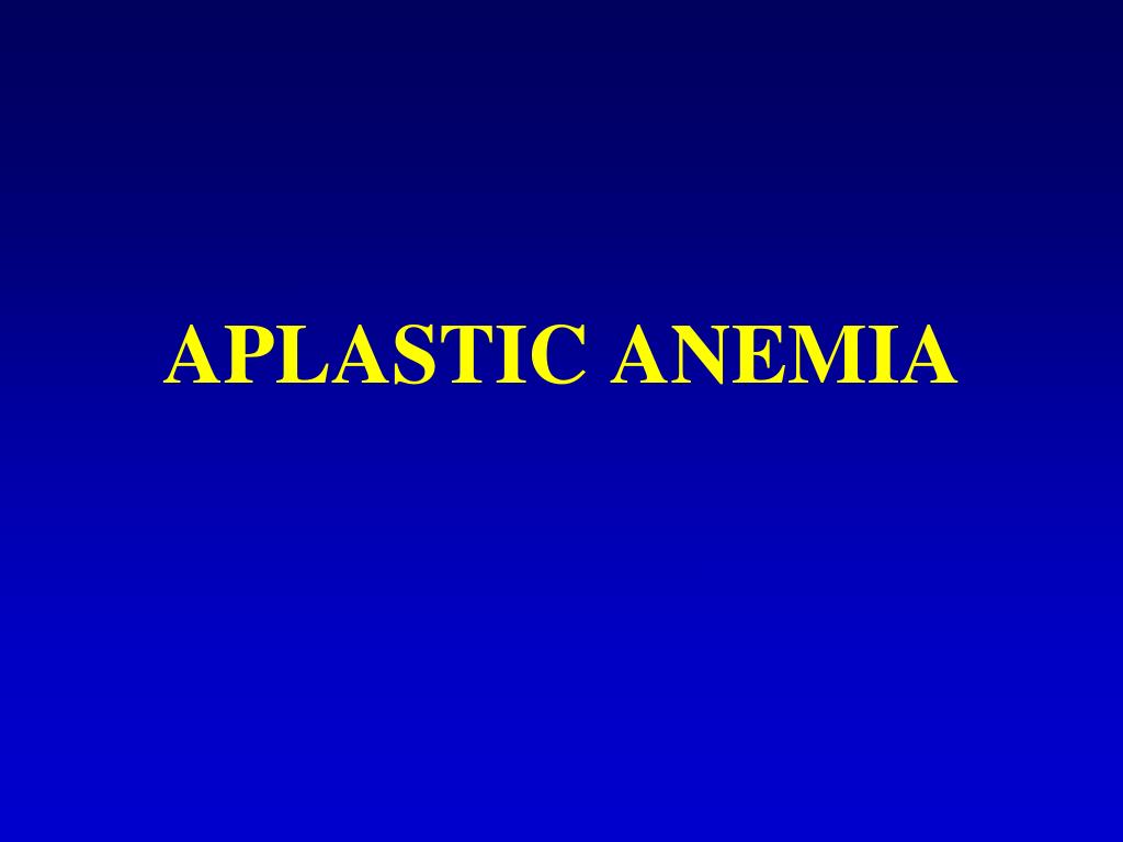 PPT APLASTIC ANEMIA PowerPoint Presentation, free download ID3355708