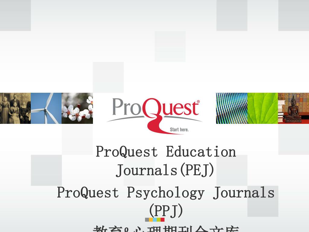 PPT ProQuest Education Journals(PEJ) ProQuest Psychology Journals