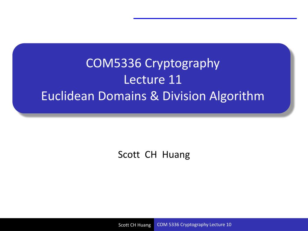 PPT COM5336 Cryptography Lecture 11 Euclidean Domains & Division