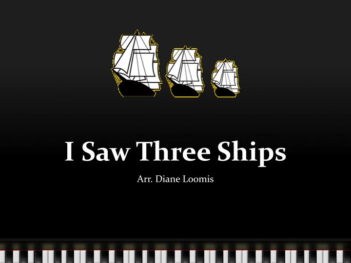 PPT I Saw Three Ships PowerPoint Presentation, free download ID3470906