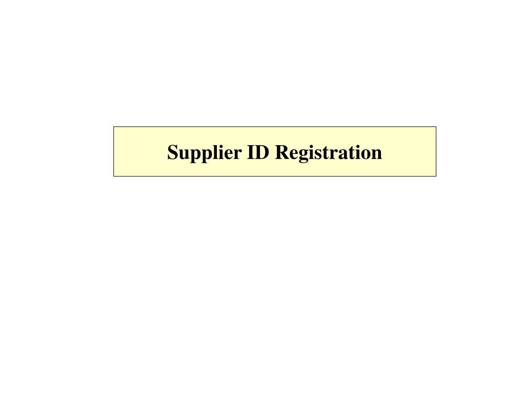 PPT Supplier ID Registration PowerPoint Presentation, free download