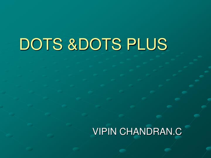 PPT DOTS &DOTS PLUS PowerPoint Presentation, free download ID3529240