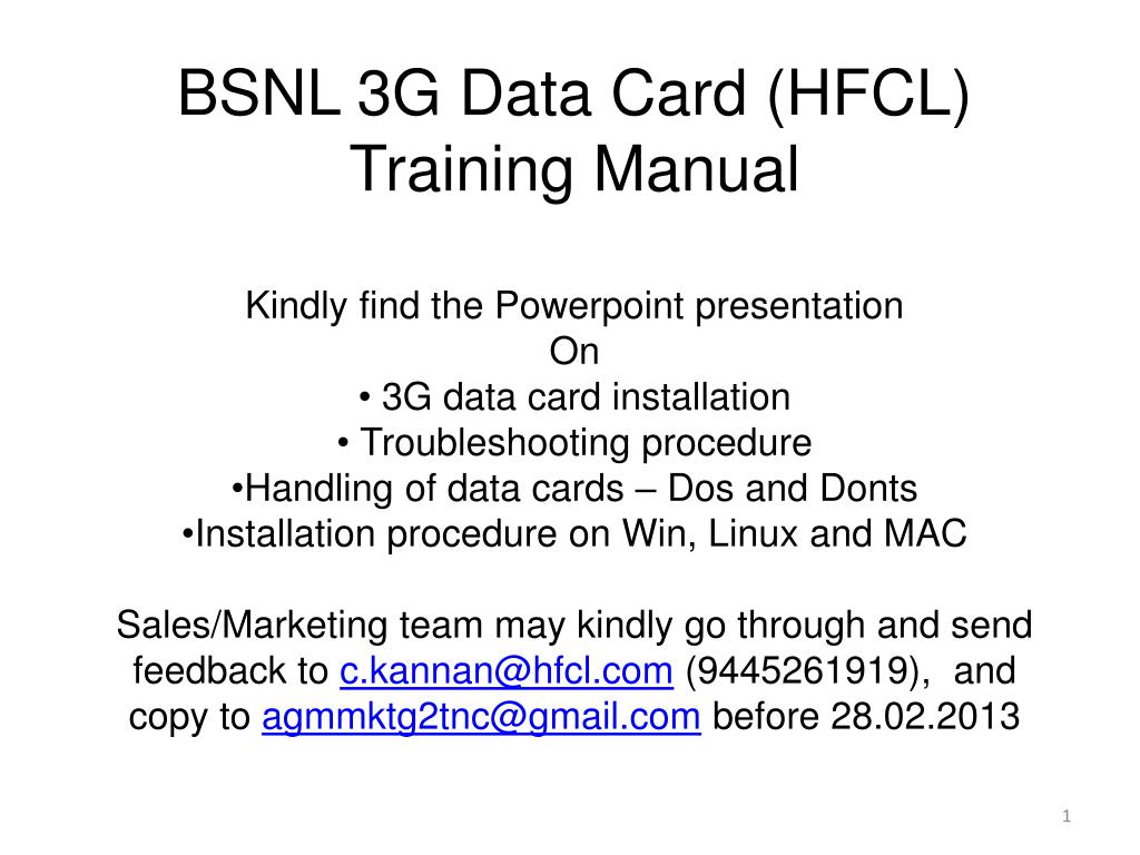 PPT BSNL 3G Data Card (HFCL) Training Manual Kindly find the