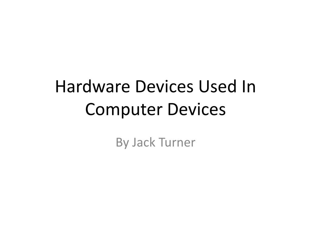 PPT Hardware Devices Used In Computer Devices PowerPoint Presentation