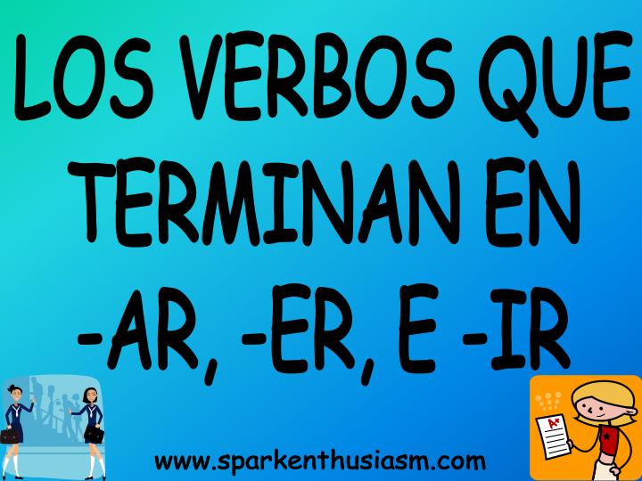 PPT LOS VERBOS QUE TERMINAN EN AR, ER, E IR PowerPoint
