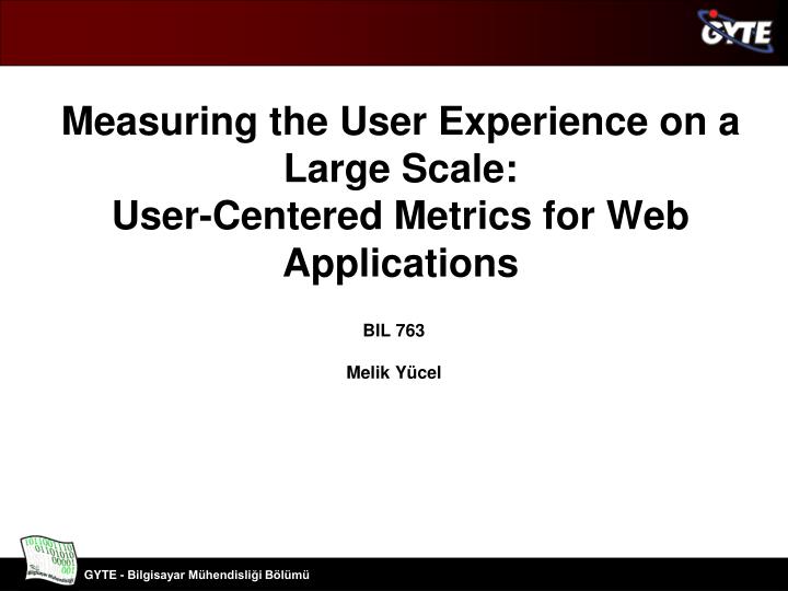 PPT Measuring the User Experience on a Large Scale UserCentered