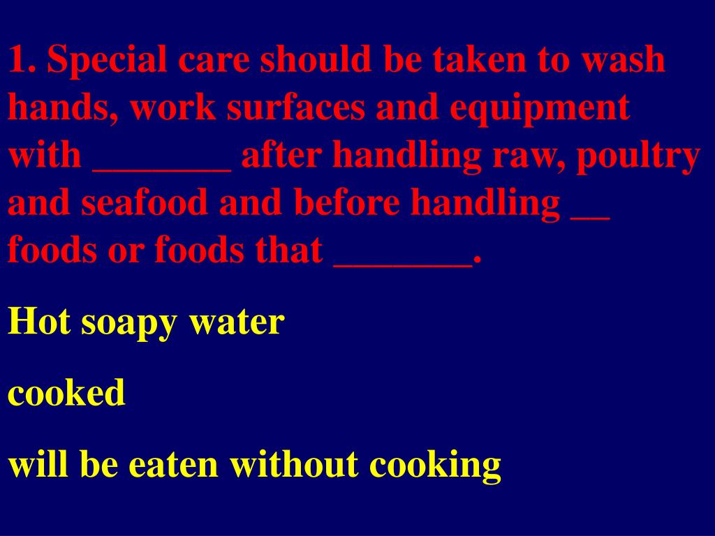 PPT 2. Bacteria from ___ foods can cross contaminate other foods. (V