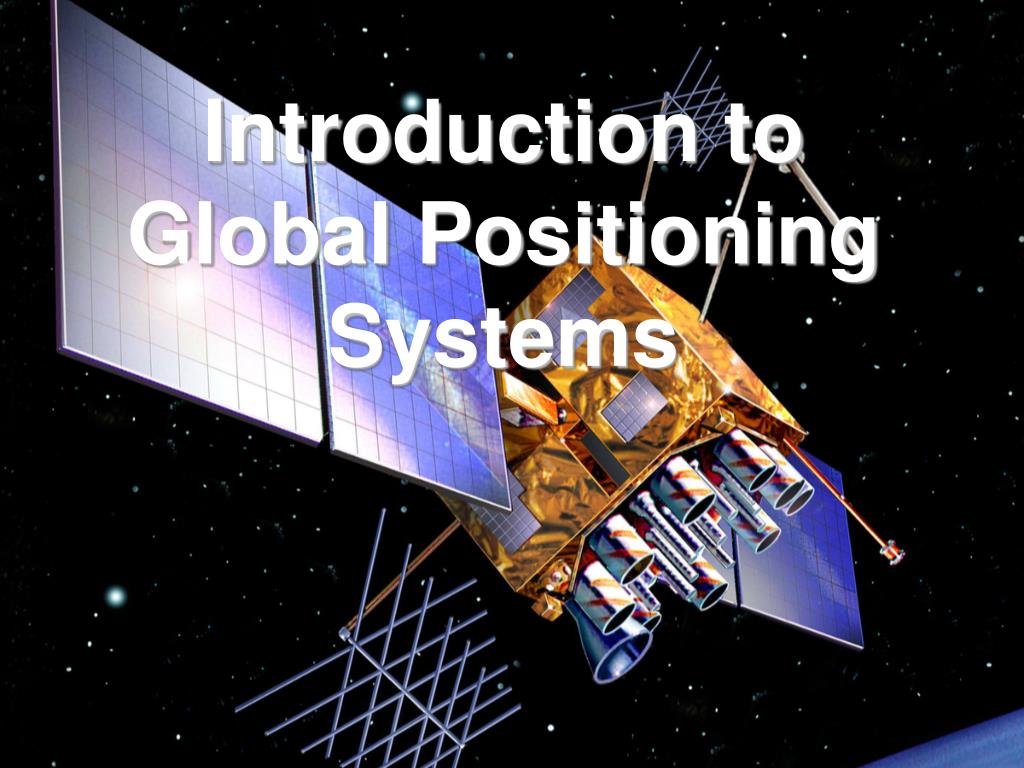 PPT Introduction to Global Positioning Systems PowerPoint Presentation ID3627454