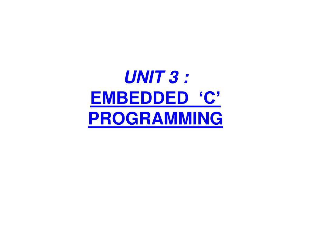 PPT UNIT 3 EMBEDDED ‘C’ PROGRAMMING PowerPoint Presentation, free