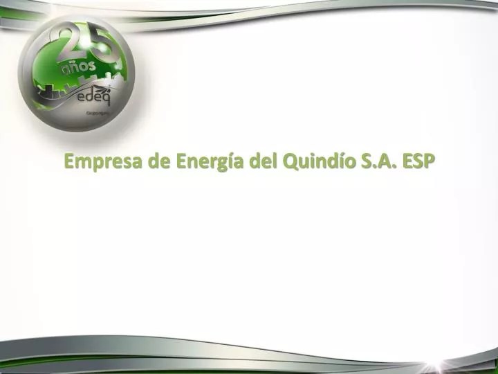 PPT Empresa de Energía del Quindío S.A. ESP PowerPoint Presentation ID3659987