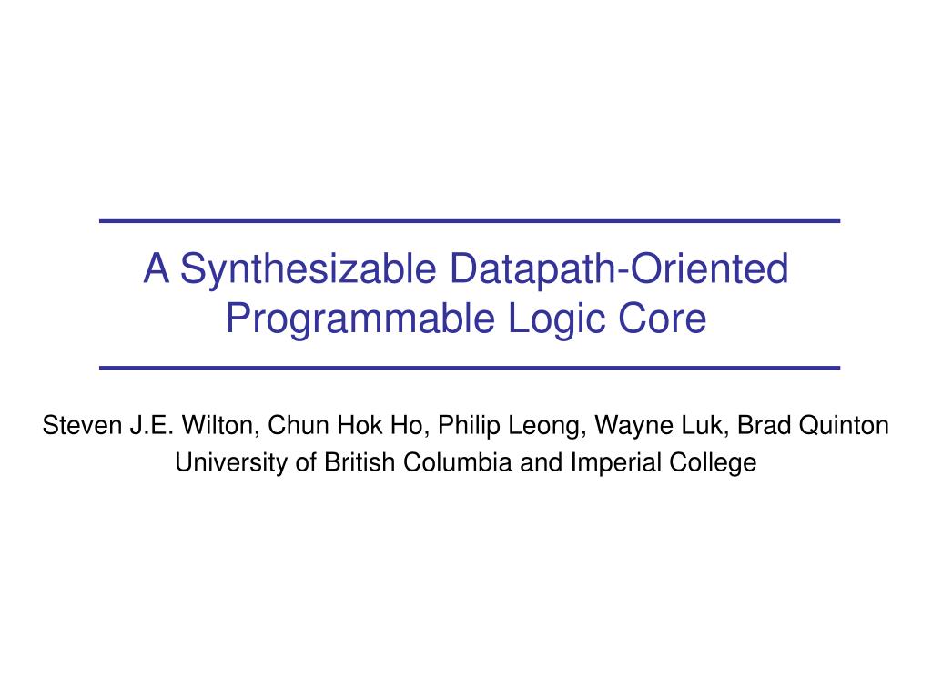 PPT A Synthesizable DatapathOriented Programmable Logic Core