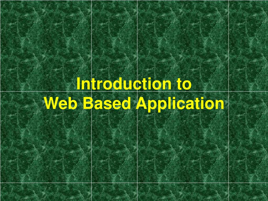PPT Introduction to  Based Application PowerPoint Presentation