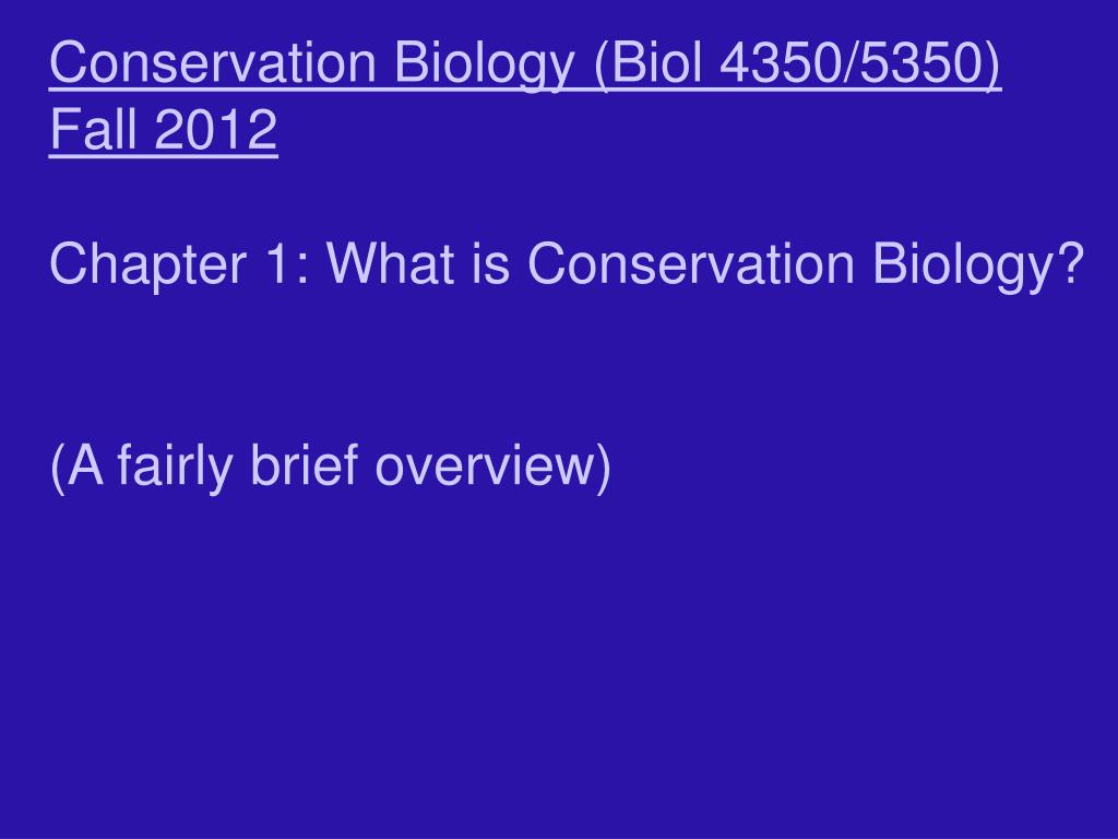 PPT Conservation Biology (Biol 4350/5350) Fall 2012 Chapter 1 What