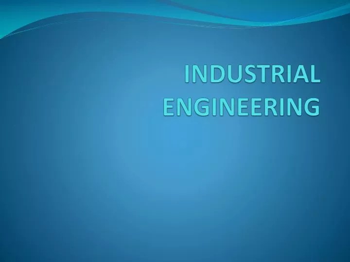 PPT INDUSTRIAL ENGINEERING PowerPoint Presentation, free download