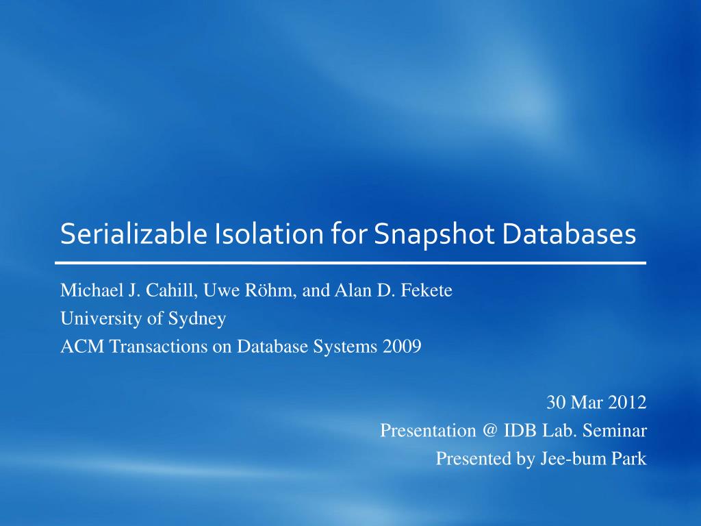 PPT Serializable Isolation for Snapshot Databases PowerPoint Presentation ID3746348