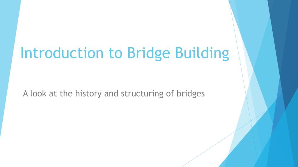 PPT Introduction to Bridge Building PowerPoint Presentation, free