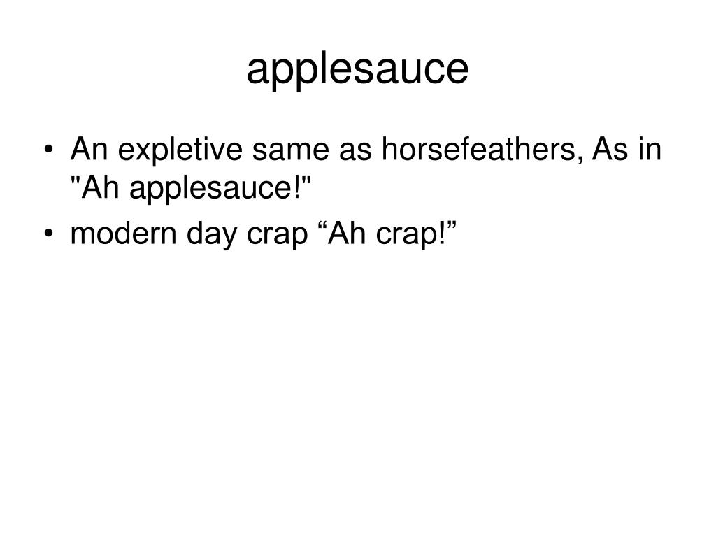 Applesauce Definition Slang at Susan Childs blog