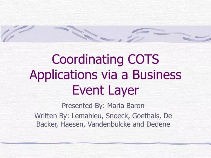 PPT Coordinating COTS Applications via a Business Event Layer