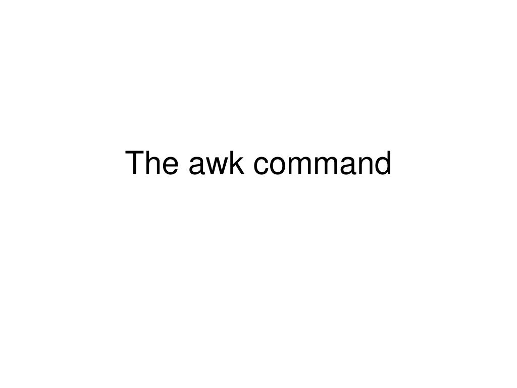 PPT The awk command PowerPoint Presentation ID3820897