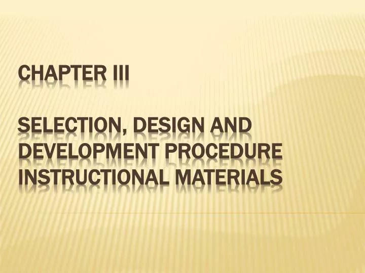 PPT CHAPTER III Selection, Design and Development Procedure