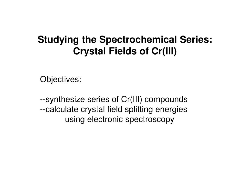 PPT Studying the Spectrochemical Series Crystal Fields of Cr(III