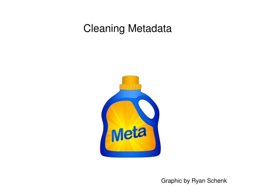 PPT Cleaning Metadata PowerPoint Presentation, free download ID3866526
