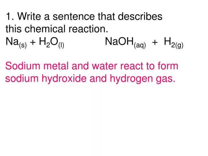 PPT 1. Write a sentence that describes this chemical reaction. PowerPoint Presentation ID