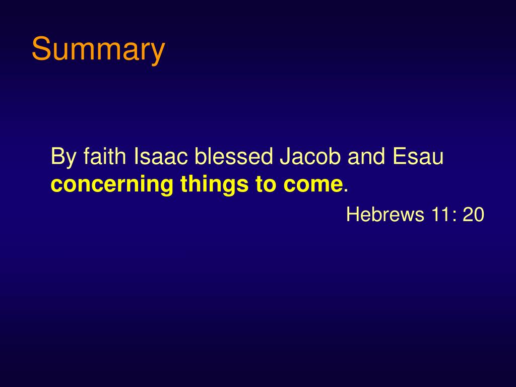 PPT Isaac’s Blessing Of His Sons “By faith Isaac blessed Jacob and