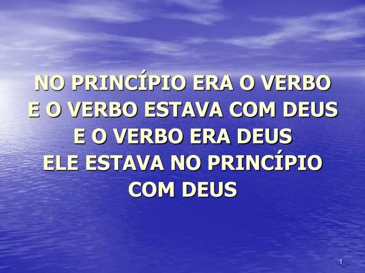 PPT NO PRINCÃPIO ERA O VERBO E O VERBO ESTAVA COM DEUS E O VERBO ERA