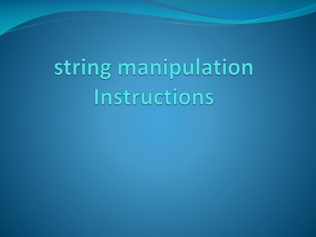 PPT string manipulation Instructions PowerPoint Presentation, free