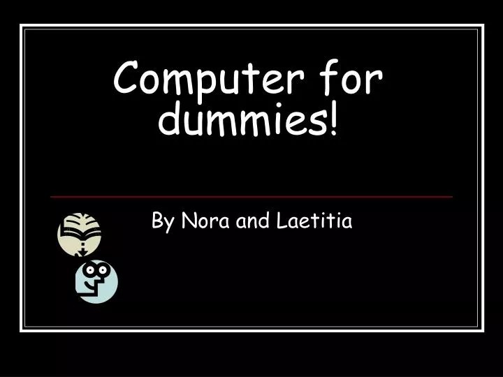 PPT Computer for dummies! PowerPoint Presentation, free download ID