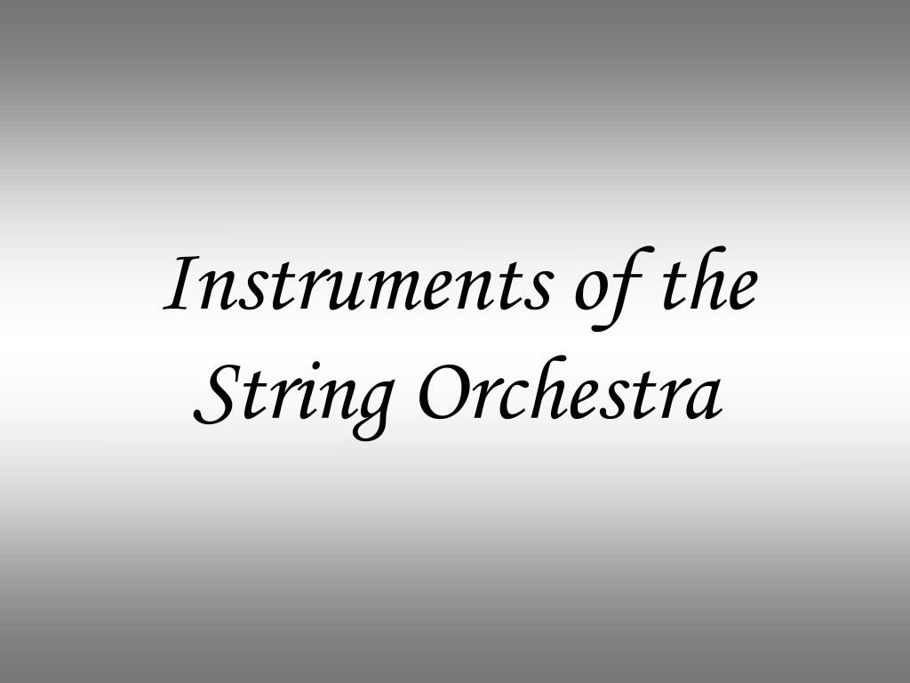 PPT Instruments of the String Orchestra PowerPoint Presentation, free download ID3923721