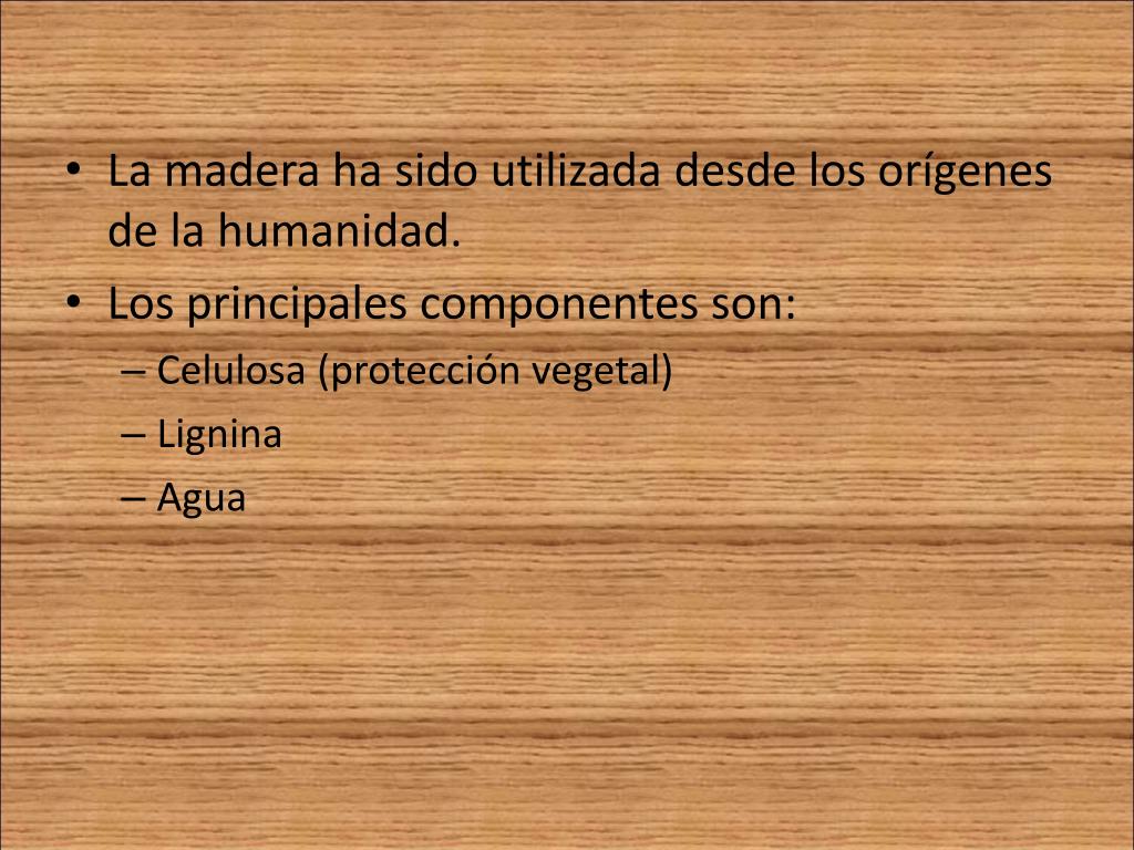 PPT La madera ha sido utilizada desde los orígenes de la humanidad